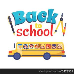 Back to School Poster Stationary Itema and Bus. Back to school poster with stationery objects as compass divider with pencil and ballpoint pen and yellow bus with pupils vector