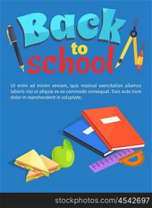 Back to School Poster Text, Stationery Equipment. Back to school poster with text and stationery equipment divider, pencil, two books, sandwich snack and green apple near rulers vector illustration