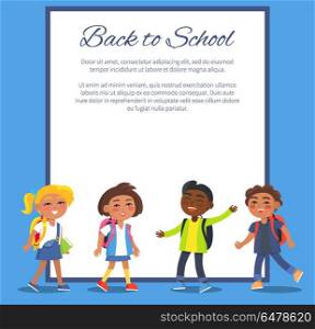 Back to School Poster with Children in Clothes. Back to school poster with children in stylish clothes with full rucksacks, educational books isolated vector set on white frame with place for text
