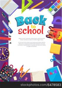 Back to School Poster with Place for Text in Frame. Back to school poster with stationery objects around white frame for text as rucksack bag, paints with brush, ABC book, scissors with rulers vector