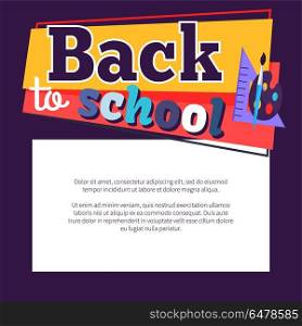 Back to School Poster with Place for Text in Frame. Back to school poster with place for text in white frame and stationery objects as triangular ruler, paints palette with brush, inscription vector illustration