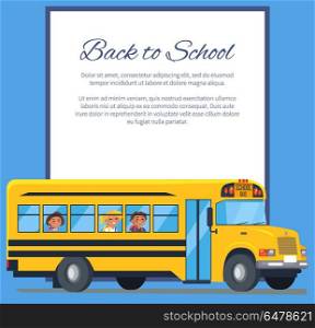 Back to School Poster with School Bus and Kids. Back to school poster with icon of conventional-style yellow school bus used for student transportation with kids sitting inside vector illustration
