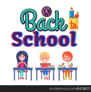 Back to School Poster with Stationary and Pupils. Back to school poster with stationery objects as clock, cup with pen and pencil and schoolchildren sitting at desks vector illustration