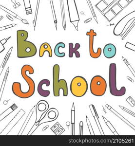 Back to school. Stationery for school and office. Pens, pencils, paints,scissors, glue. Vector background. Stationery for school and office.