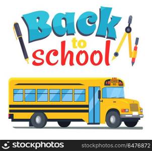 Back to School Sticker with Bus Isolated on White. Back to school sticker with bus isolated on white background. Vector illustration of vehicle used for transporting students, fountain pen and compass