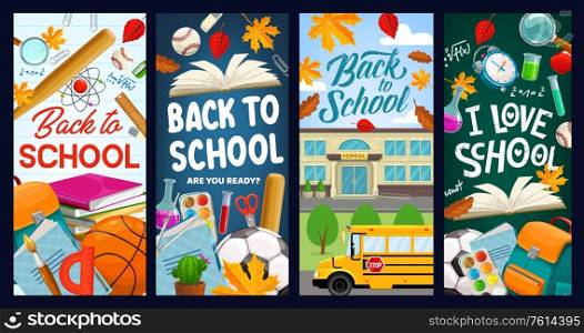 Back to school, student books and chalkboard vector banners. Back to school education items, chemistry test, pen, pencil and eraser stationery, school bus and football ball, backpack and autumn leaf. Back to school, student lesson books, pens, leaves
