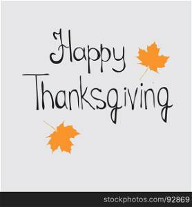 "Background for Thanksgiving Day. The phrase "Happy thanksgiving" and two yellow maple leaves on gray background. Vector illustration."