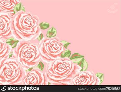 Background or card with pink roses. Beautiful realistic flowers, buds and leaves.. Background or card with pink roses.