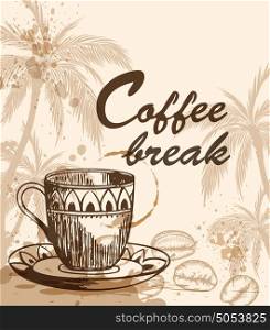 Background with cup of coffee, coffee beans and palm tree. Vintage style. Coffee break lettering.