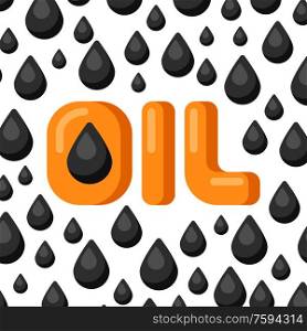 Background with oil black drops. Industrial and business illustration.. Background with oil black drops.
