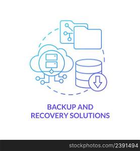 Backup and recovery solutions blue gradient concept icon. Software features. Tool for online workplace abstract idea thin line illustration. Isolated outline drawing. Myriad Pro-Bold font used. Backup and recovery solutions blue gradient concept icon