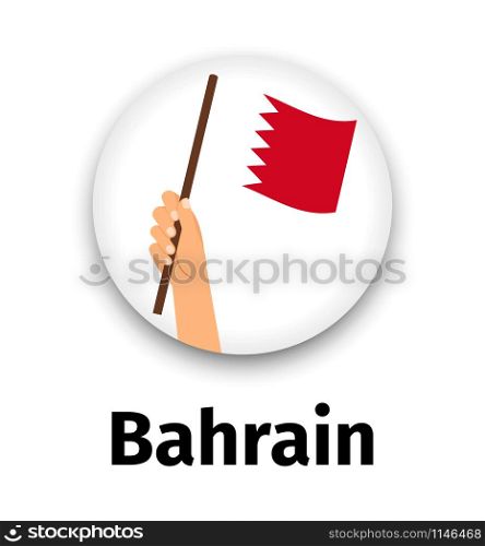 Bahrain flag in hand, round icon with shadow isolated on white. Human hand holding flag, vector illustration. Bahrain flag in hand, round icon