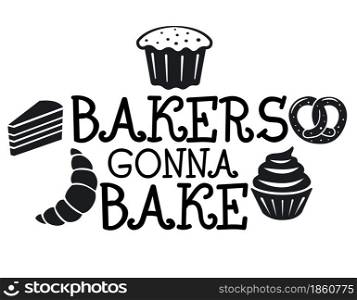 Bakers gonna bake sign