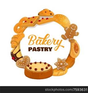 Bakery and pastry desserts round frame. Sweet baked food cherry cake, gingerbread man, waffles and croissants, buns and cupcakes, pudding and patisserie production vector label for bake shop. Bakery and pastry desserts round frame