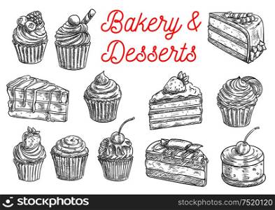 Bakery and pastry desserts sketches of chocolate cake, cupcake, muffin, fruit dessert and berry pie, topped with cream, cherry, strawberry and blueberry, sprinkles and waffles. Cake, cupcake, fruit dessert and berry pie sketch