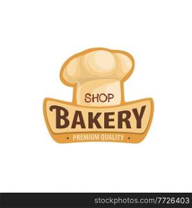 Bakery shop icon with chef toque hat, bread or pastry vector sign. Bakery shop and patisserie cafe or confectionery store and cafeteria emblem with baker hat toque. Bakery shop icon with baker chef toque