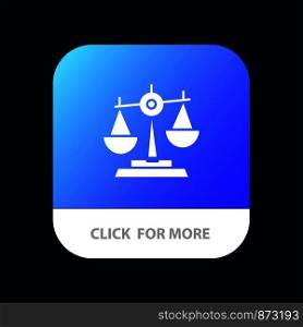Balance, Court, Judge, Justice, Law, Legal, Scale, Scales Mobile App Button. Android and IOS Glyph Version
