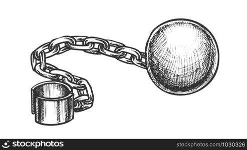 Ball And Chain Prisoner Accessory Retro Vector. Convict Legcuff Linked Ball. Prison Heavy Metallic Equipment Engraving Concept Template Hand Drawn In Vintage Style Black And White Illustration. Ball And Chain Prisoner Accessory Retro Vector