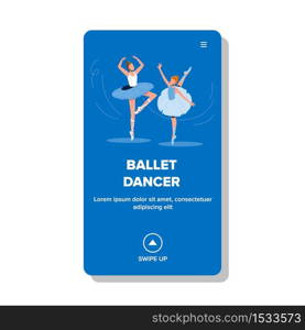 Ballet Dancer Woman Wearing Tutu Costume Vector. Ballerinas Ballet Dancer Dancing Classical Theatrical Stage Art Dance. Characters Flexibility Elegant Motion Web Cartoon Illustration. Ballet Dancer Woman Wearing Tutu Costume Vector