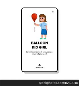 balloon kid girl vector. fun happy, child smile, holiday party, decoration children, white play balloon kid girl web flat cartoon illustration. balloon kid girl vector