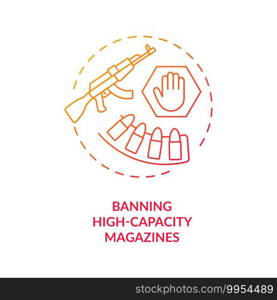 Ban high capacity magazines red gradient concept icon. US weapon regulation. Restrict firearm ownership. Gun control idea thin line illustration. Vector isolated outline RGB color drawing. Ban high capacity magazines red gradient concept icon