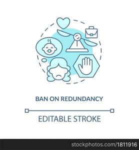 Ban on redundancy blue concept icon . Dismissal after maternity leave abstract idea thin line illustration. New parents rights protection. Vector isolated outline color drawing. Editable stroke. Ban on redundancy blue concept icon