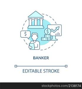 Banker turquoise concept icon. Financial assistance. Business careers abstract idea thin line illustration. Isolated outline drawing. Editable stroke. Roboto-Medium, Myriad Pro-Bold fonts used. Banker turquoise concept icon