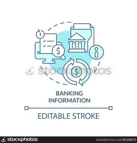 Banking information turquoise concept icon. Data for bank account. Application abstract idea thin line illustration. Isolated outline drawing. Editable stroke. Arial, Myriad Pro-Bold fonts used. Banking information turquoise concept icon