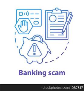 Banking scam concept icon. Credit card and online account fraud. Bank swindle. Cash protection agreement idea thin line illustration. Vector isolated outline drawing