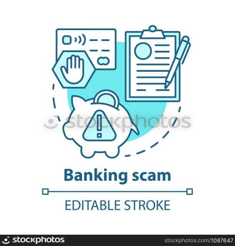 Banking scam concept icon. Credit card and online account fraud. Bank swindle. Cash protection agreement idea thin line illustration. Vector isolated outline drawing. Editable stroke