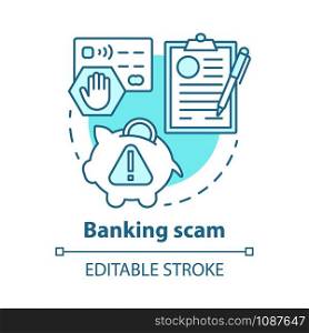 Banking scam concept icon. Credit card and online account fraud. Bank swindle. Cash protection agreement idea thin line illustration. Vector isolated outline drawing. Editable stroke