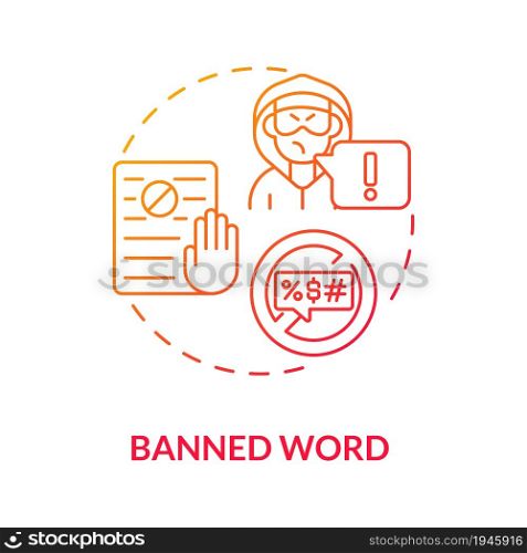 Banned word red gradient concept icon. Public communication limit abstract idea thin line illustration. Preventing risk for discrimination. Speech suppression. Vector isolated outline color drawing. Banned word red gradient concept icon