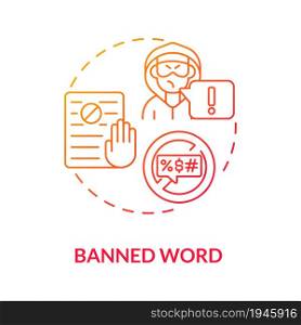 Banned word red gradient concept icon. Public communication limit abstract idea thin line illustration. Preventing risk for discrimination. Speech suppression. Vector isolated outline color drawing. Banned word red gradient concept icon