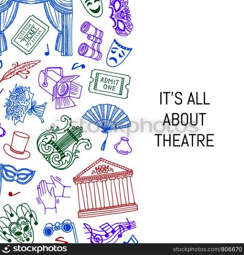 Banner and poster vector doodle theatre elements background illustration with place for text. Vector doodle theatre elements background illustration