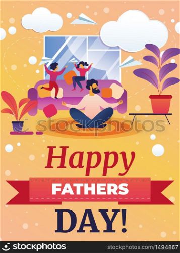 Banner Happy Fathers Day Vector Illustration. Man Raises Children Alone. Father Sits Floor and Relaxes Yoga Pose. Meditation Helps to Remove Stress at Home. Children Having Fun at Home Couch.