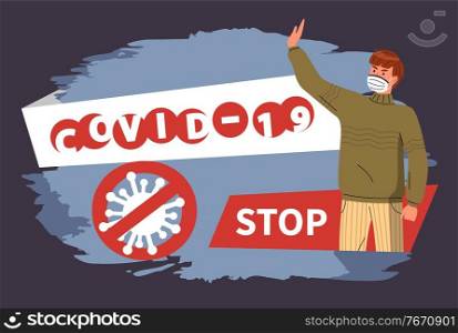 Banner in flat style with text information, stop spreading covid-19. Crossed out sign with virus. Cartoon character in respiratory mask call to prevent world epidemy. Guy protest against coronavirus. Banner in flat style with man in mask, stop spreading coronavirus, covid-19, world epidemic concept