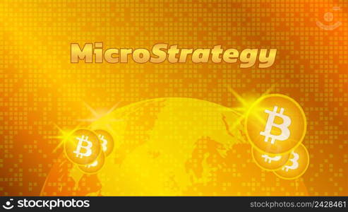 Banner MicroStrategy Incorporated with planet Earth and BTC coins on gold background. Company that buys bitcoins and other digital coins and pushes market up. Vector illustration.. Banner MicroStrategy Incorporated with planet Earth and BTC coins on gold background. Company that buys bitcoins and other digital coins and pushes market up.
