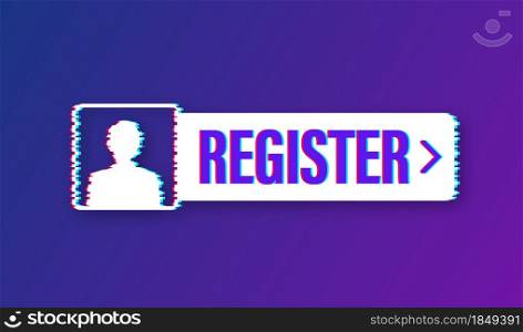Banner register now. Glitch icon. Vector stock illustration. Banner register now. Glitch icon. Vector stock illustration.