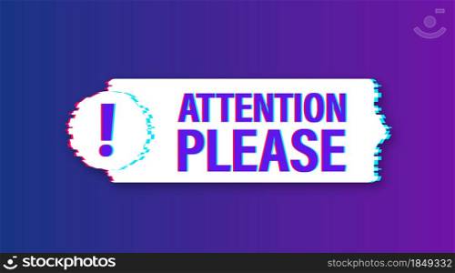 Banner with Attention please. Red Attention please sign glitch icon. Exclamation danger sign. Alert icon. Vector stock illustration. Banner with Attention please. Red Attention please sign glitch icon. Exclamation danger sign. Alert icon. Vector stock illustration.