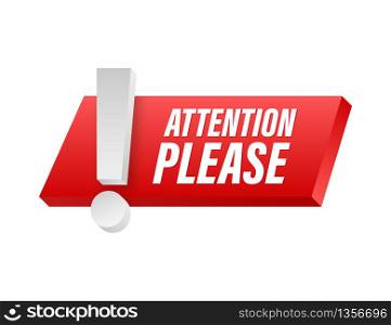 Banner with Attention please. Red Attention please sign icon. Exclamation danger sign. Alert icon. Vector stock illustration. Banner with Attention please. Red Attention please sign icon. Exclamation danger sign. Alert icon. Vector stock illustration.