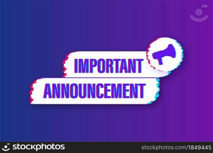 Banner with important announcement. Important announcement sign glitch icon. Exclamation danger sign. Alert icon. Vector stock illustration. Banner with important announcement. Important announcement sign glitch icon. Exclamation danger sign. Alert icon. Vector stock illustration.