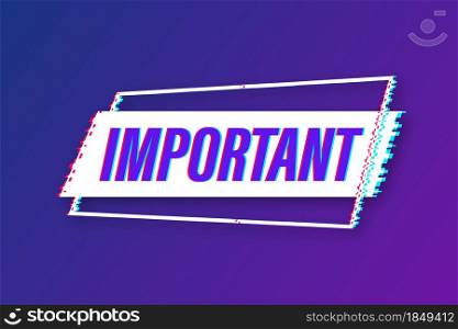 Banner with important. Glitch icon. Label icon. Important information banner. Vector stock illustration. Banner with important. Glitch icon. Label icon. Important information banner. Vector stock illustration.