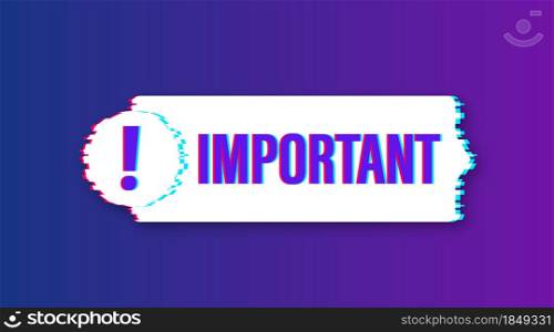 Banner with important. Red attention sign icon. Label glitch icon. Important information banner. Alert icon. Vector stock illustration. Banner with important. Red attention sign icon. Label glitch icon. Important information banner. Alert icon. Vector stock illustration.