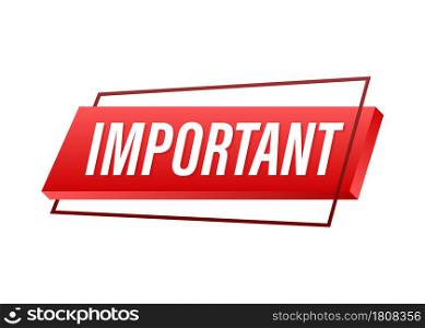 Banner with important. Red attention sign icon. Label icon. Important information banner. Alert icon. Vector stock illustration. Banner with important. Red attention sign icon. Label icon. Important information banner. Alert icon. Vector stock illustration.