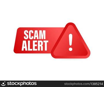 Banner with red scam alert. Attention sign. Cyber security icon. Caution warning sign sticker. Flat warning symbol. Vector stock illustration. Banner with red scam alert. Attention sign. Cyber security icon. Caution warning sign sticker. Flat warning symbol. Vector stock illustration.