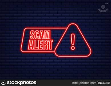 Banner with red scam alert. Attention sign. Neon icon. Caution warning sign sticker. Flat warning symbol. Vector stock illustration. Banner with red scam alert. Attention sign. Neon icon. Caution warning sign sticker. Flat warning symbol. Vector stock illustration.
