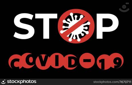 Banner with stop sign, crossed out virus at black background. Concept of world epidemy. Stop spreading virus pandemic. Sign caution covid-19. Prevention poster for website or app. Warning icon. Poster with stop spreading virus concept, cross out sign, covid19 at black background, world epidemy