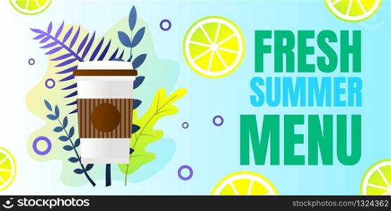 Banner Written Fresh Summer Menu Cartoon Lettering. Coffee Cup Thermos on Background Leaves. Herbs and Citrus. Lemon Slices and Cup with Lid for Summer Drinks. Vector Illustration.