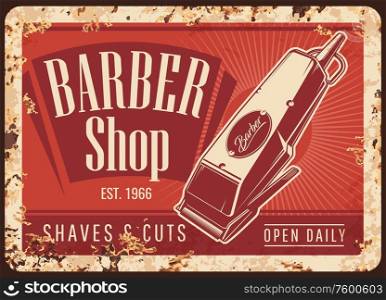Barber shop hair cut trimmer vintage vector rusty metal plate. Gentleman and hipster haircut, beard and mustaches shaving barbershop salon, hair electric trimmer tool. Hair cut trimmer, barber shop rusty plate