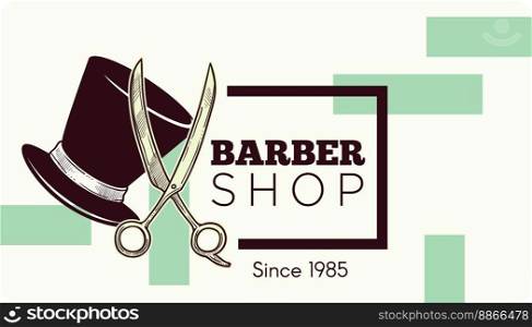 Barber shop service since 1985, monochrome sketch of top hat with scissors. Care for males hairstyle and beard, mustache and wellness. Business card with logotype, vector in flat style illustration. Business card of barber shop service, vectors
